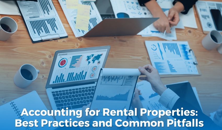 Accounting for Rental Properties: Best Practices and Common Pitfalls