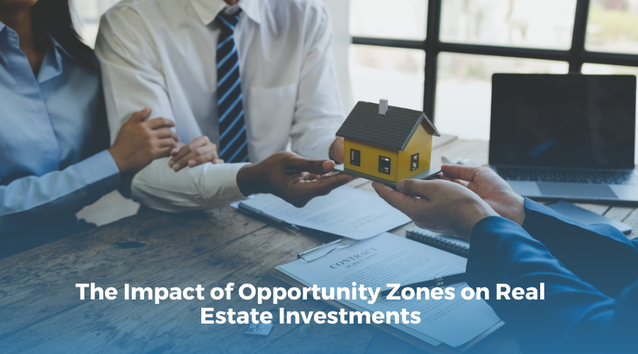 The Impact of Opportunity Zones on Real Estate Investments	