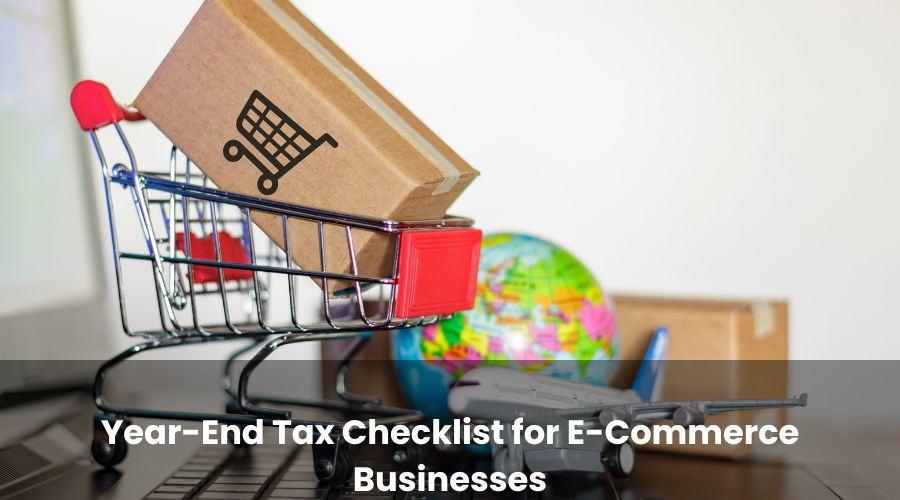 Year-End Tax Checklist for eCommerce Businesses