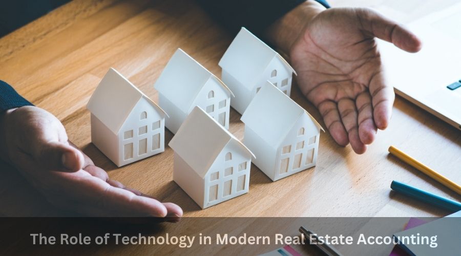 The Role of Technology in Modern Real Estate Accounting