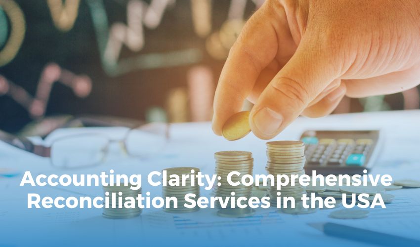 Accounting Clarity: Comprehensive Reconciliation Services in the USA