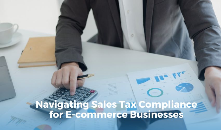 Navigating Sales Tax Compliance for E-commerce Businesses