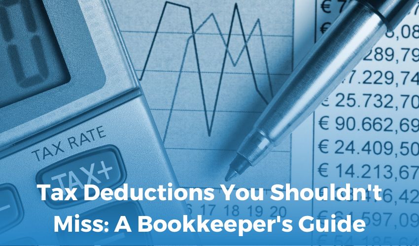 Tax Deductions You Shouldn't Miss: A Bookkeeper's Guide