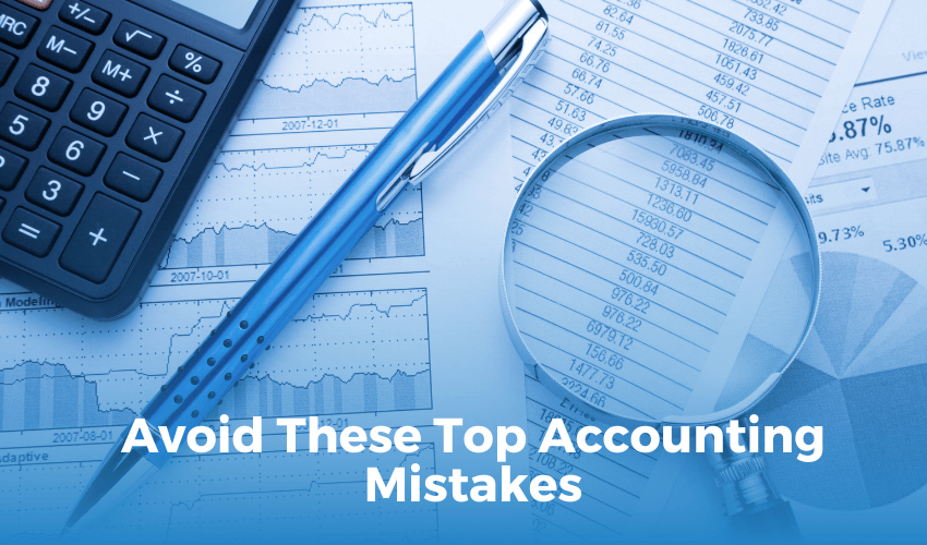Avoid These Top Accounting Mistakes to Ensure Smooth Tax and Payroll Processes
