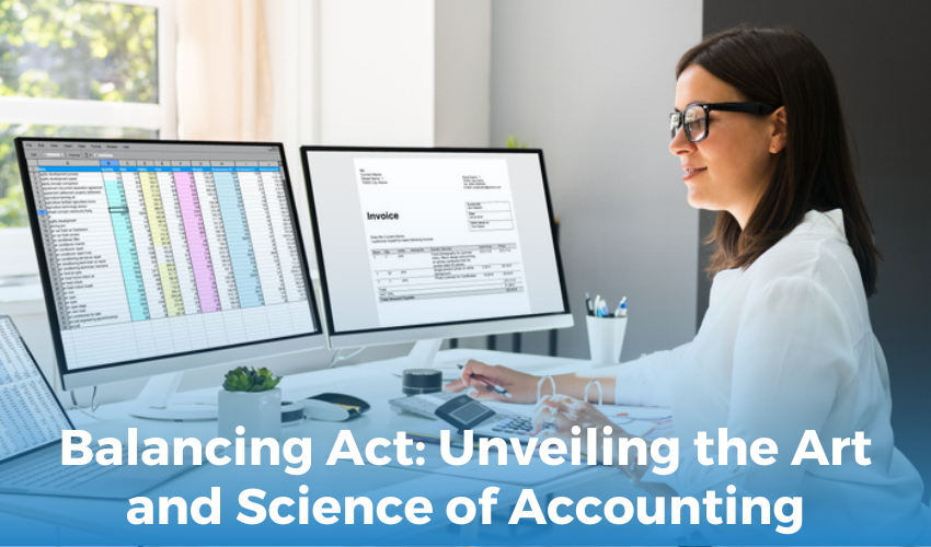 Balancing Act: Unveiling the Art and Science of Accounting