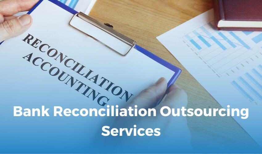 Bank Reconciliation Outsourcing Services: Your Key to Financial Clarity