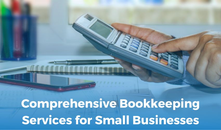 Comprehensive Bookkeeping Services for Small Businesses