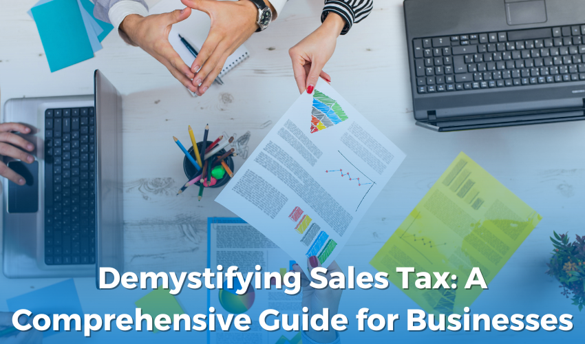 Demystifying Sales Tax: A Comprehensive Guide for Businesses