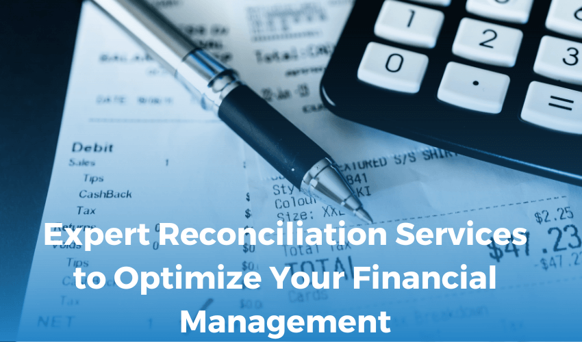 Expert Reconciliation Services to Optimize Your Financial Management