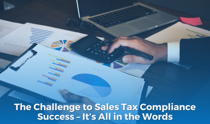 The Challenge to Sales Tax Compliance Success  It’s All in the Words