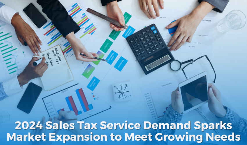 2024 Sales Tax Service Demand Sparks Market Expansion to Meet Growing Needs