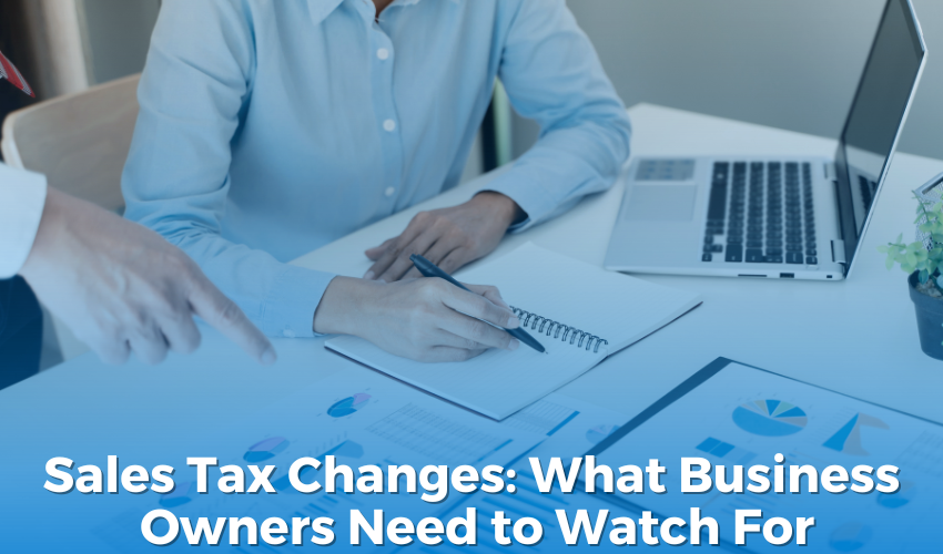 Sales Tax Changes: What Business Owners Need to Watch For