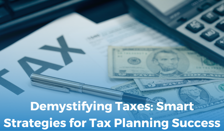 Demystifying Taxes: Smart Strategies for Tax Planning Success