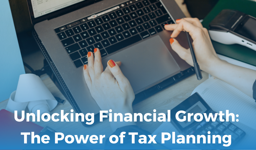 Unlocking Financial Growth: The Power of Tax Planning