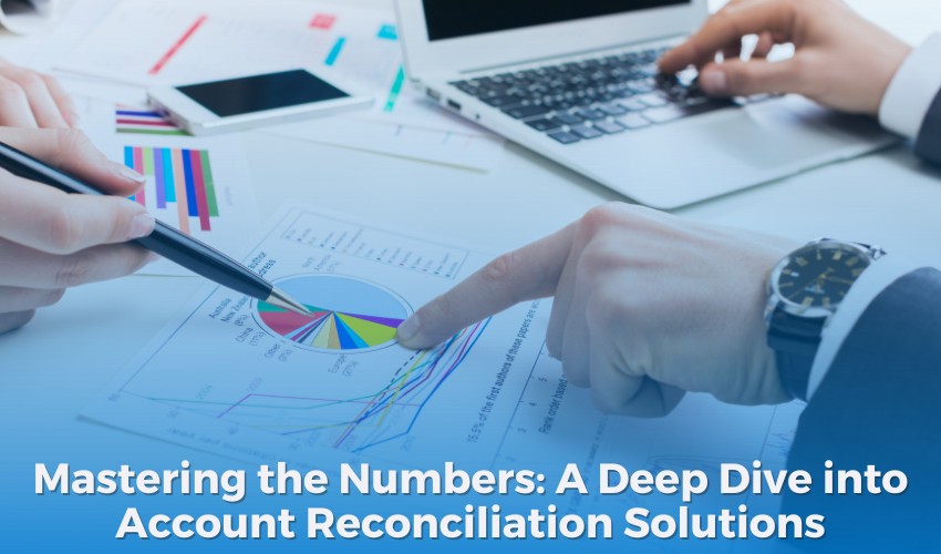 Mastering the Numbers: A Deep Dive into Account Reconciliation Solutions