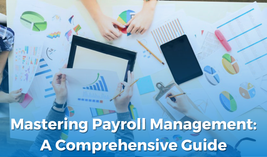 Mastering Payroll Management: A Comprehensive Guide