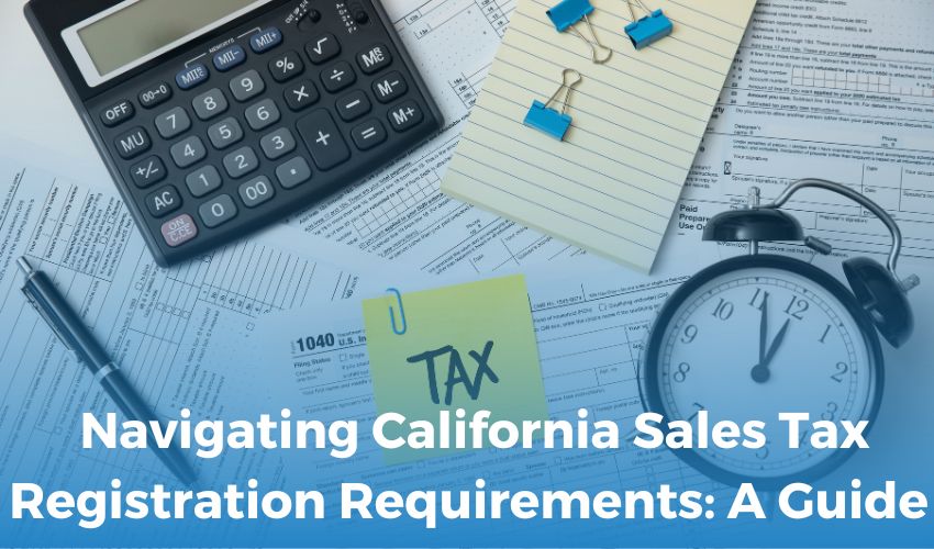 Navigating California Sales Tax Registration Requirements: A Guide by 360 Accounting Pro Inc.
