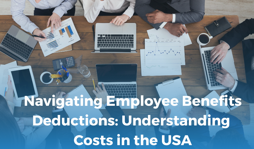 Navigating Employee Benefits Deductions: Understanding Costs in the USA