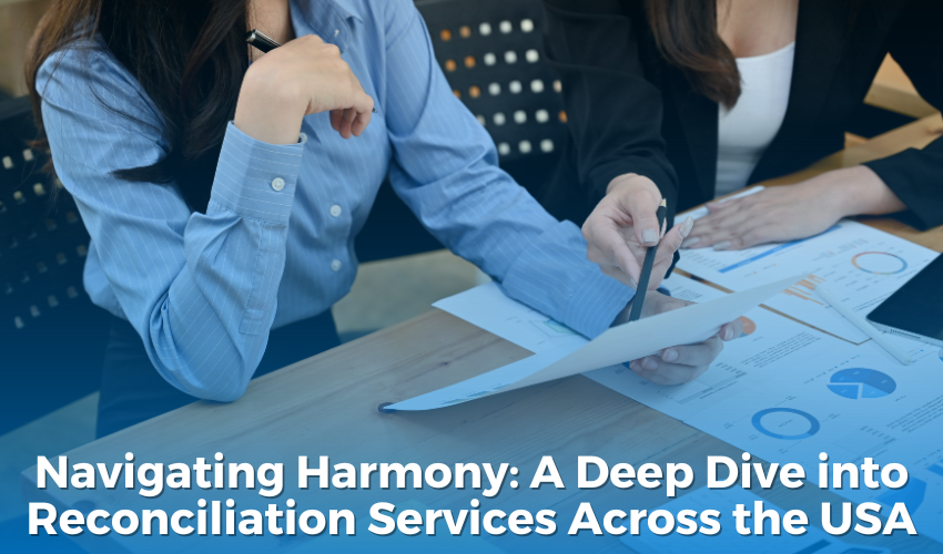 Navigating Harmony: A Deep Dive into Reconciliation Services Across the USA