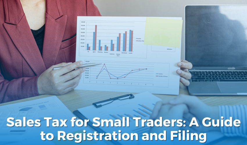 Sales Tax for Small Traders: A Guide to Registration and Filing