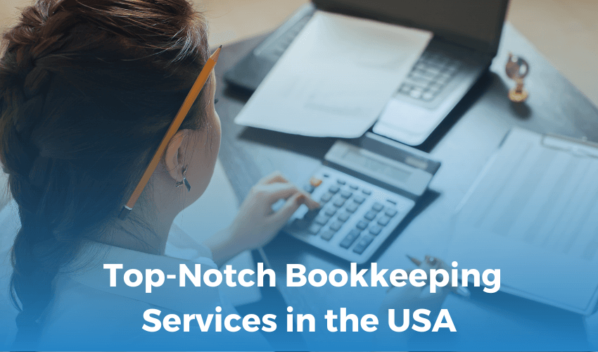 Simplify Your Finances with Top-Notch Bookkeeping Services in the USA