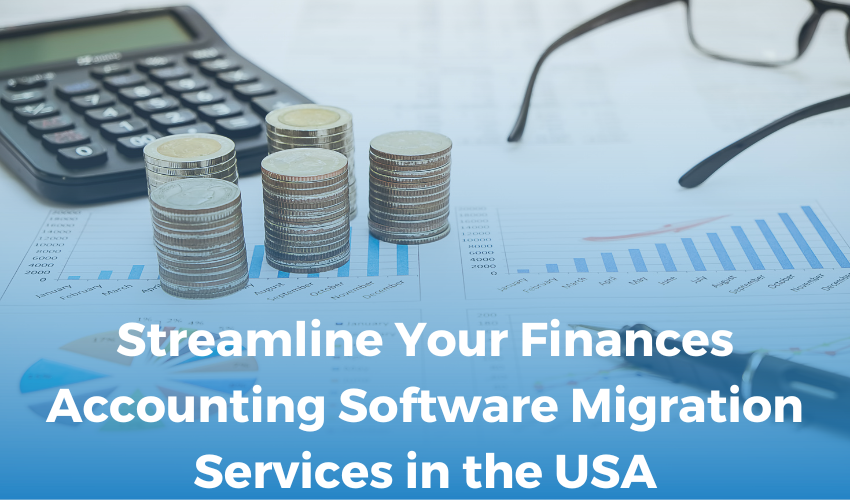 Transform Your Financial Management with Accounting Software Migration Services in the USA