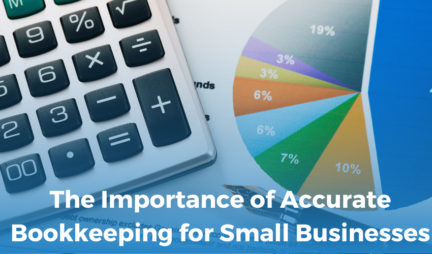 The Importance of Accurate Bookkeeping for Small Businesses