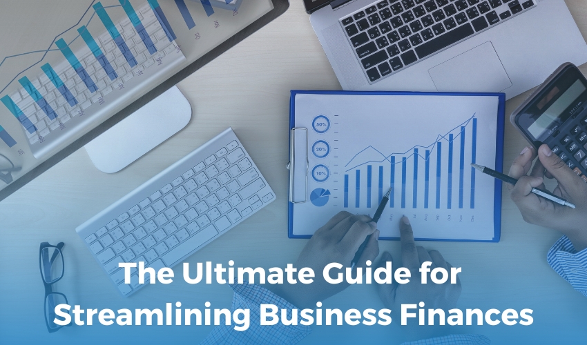 The Ultimate Guide for Streamlining Business Finances