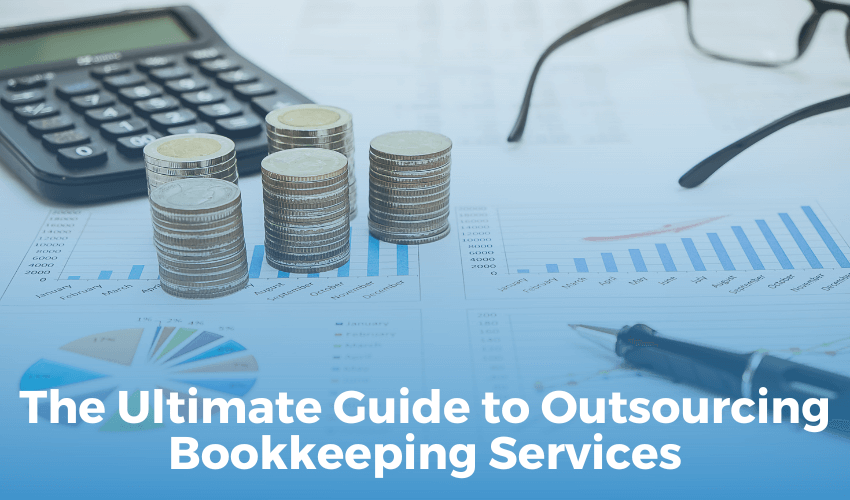 The Ultimate Guide to Outsourcing Bookkeeping Services