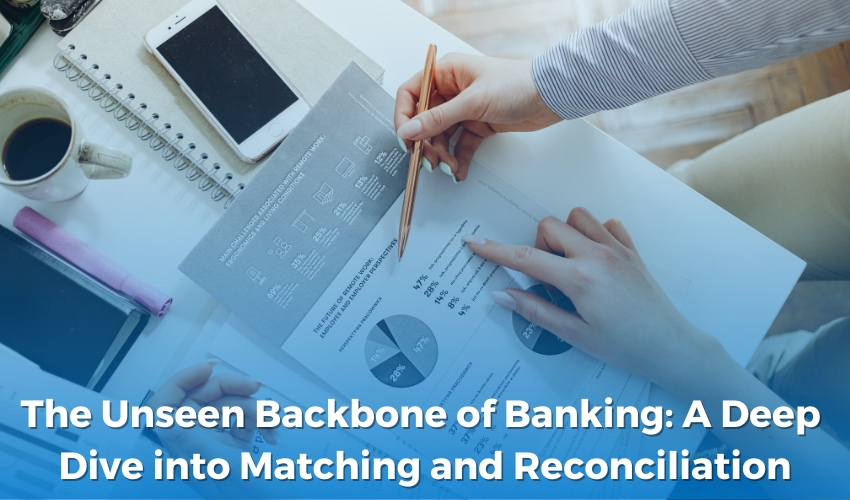 The Unseen Backbone of Banking: A Deep Dive into Matching and Reconciliation