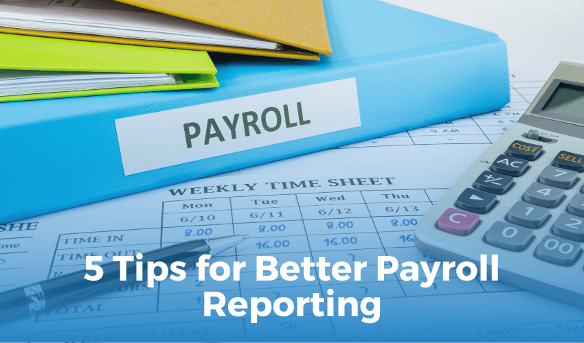 Payroll Service | Top 5 Tips for Better Payroll Reporting Enhance Your Small Business Finances with 360 Accounting Pro Inc