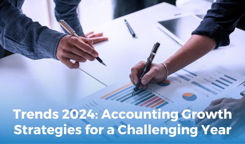 Trends 2024: Accounting Growth Strategies for a Challenging Year