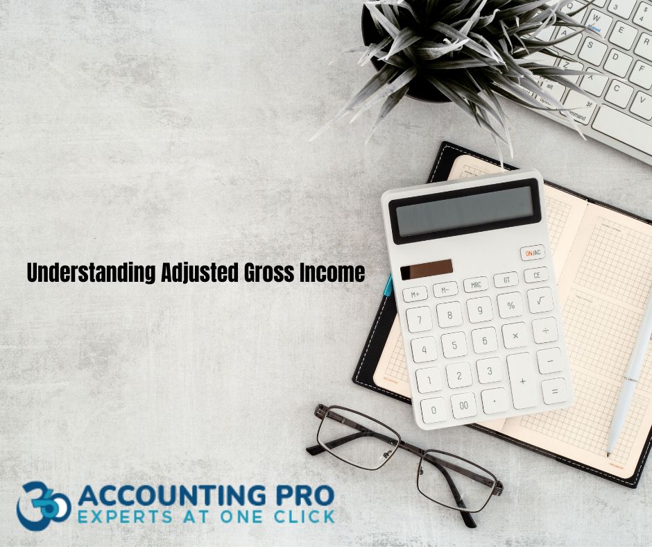 Understanding Adjusted Gross Income and How It Impacts Your Taxes