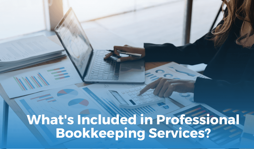 What's Included in Professional Bookkeeping Services? Let’s Explore